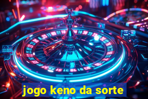 jogo keno da sorte